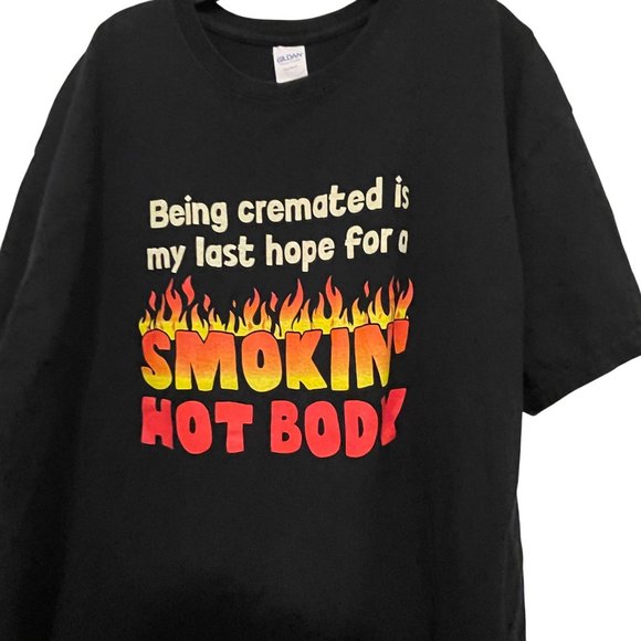 Being Cremated Is My Last Hope For A Smokin Hot Body T-Shirt Black Gildan Heavy - Picture 2 of 6